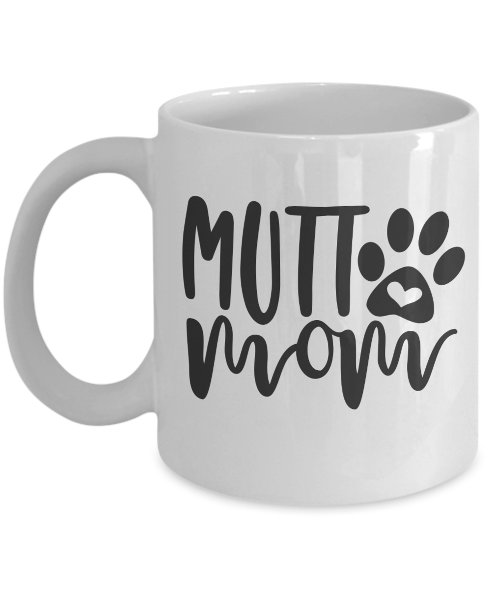 Mutt Mom Dog Mom Coffee Mug Dog Lover Gift