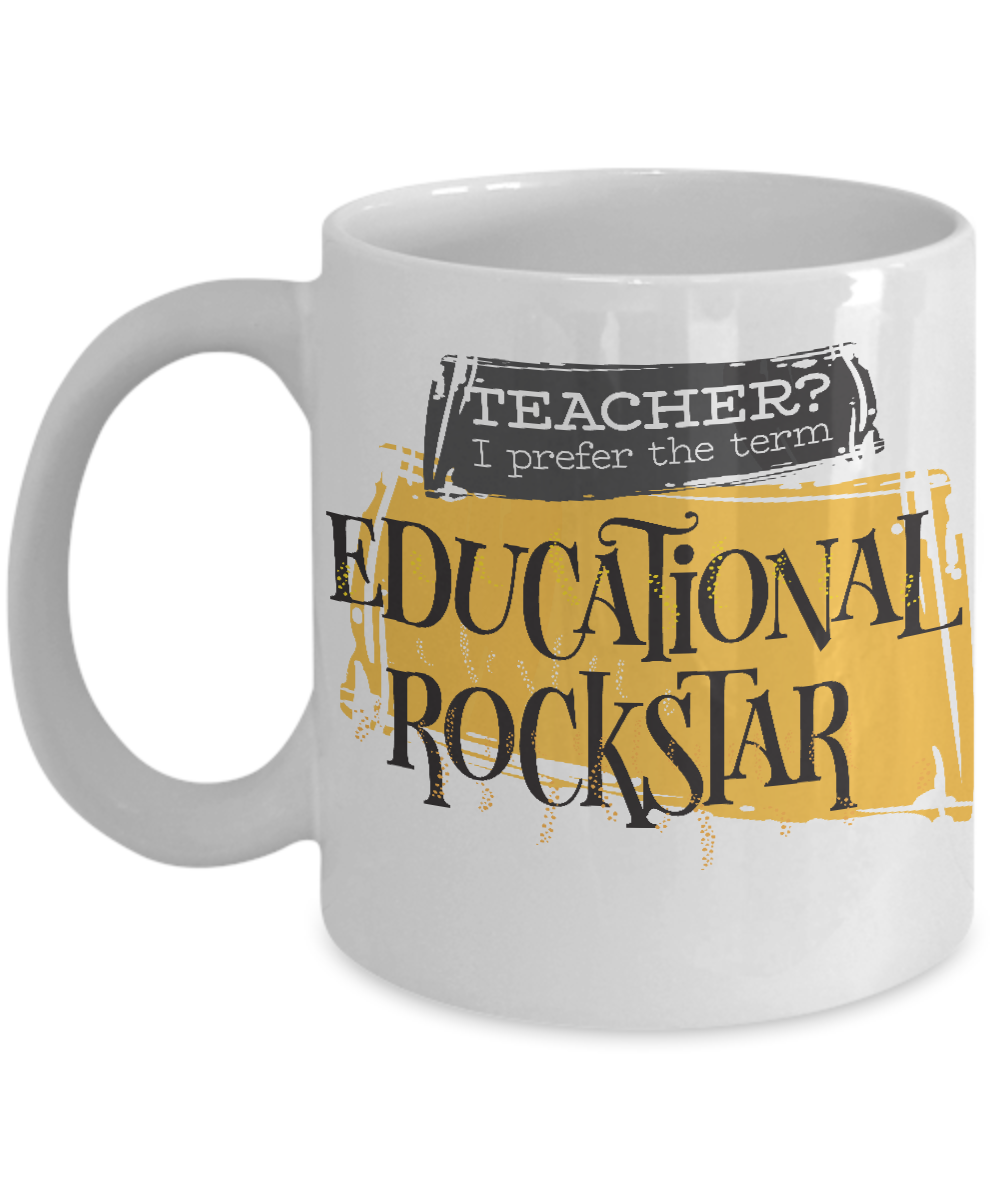 Teacher? I prefer the term educational Rockstar mug