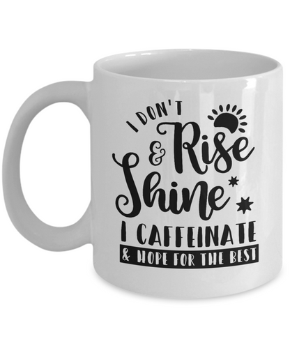 I Don't Rise & Shine Funny Coffee Mug Coffee Lovers