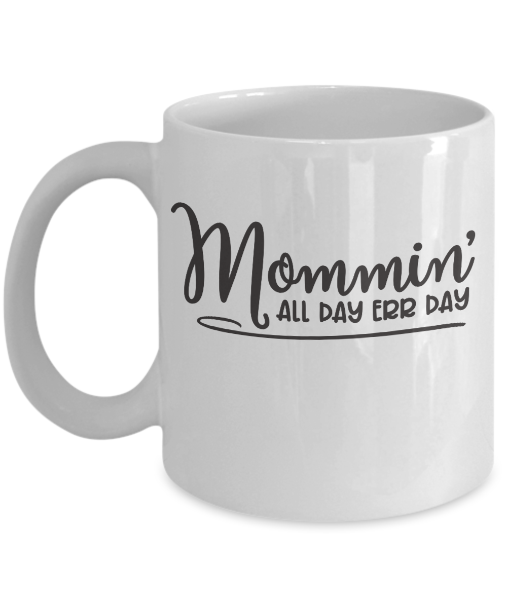 mommin all day err day funny coffee mugs