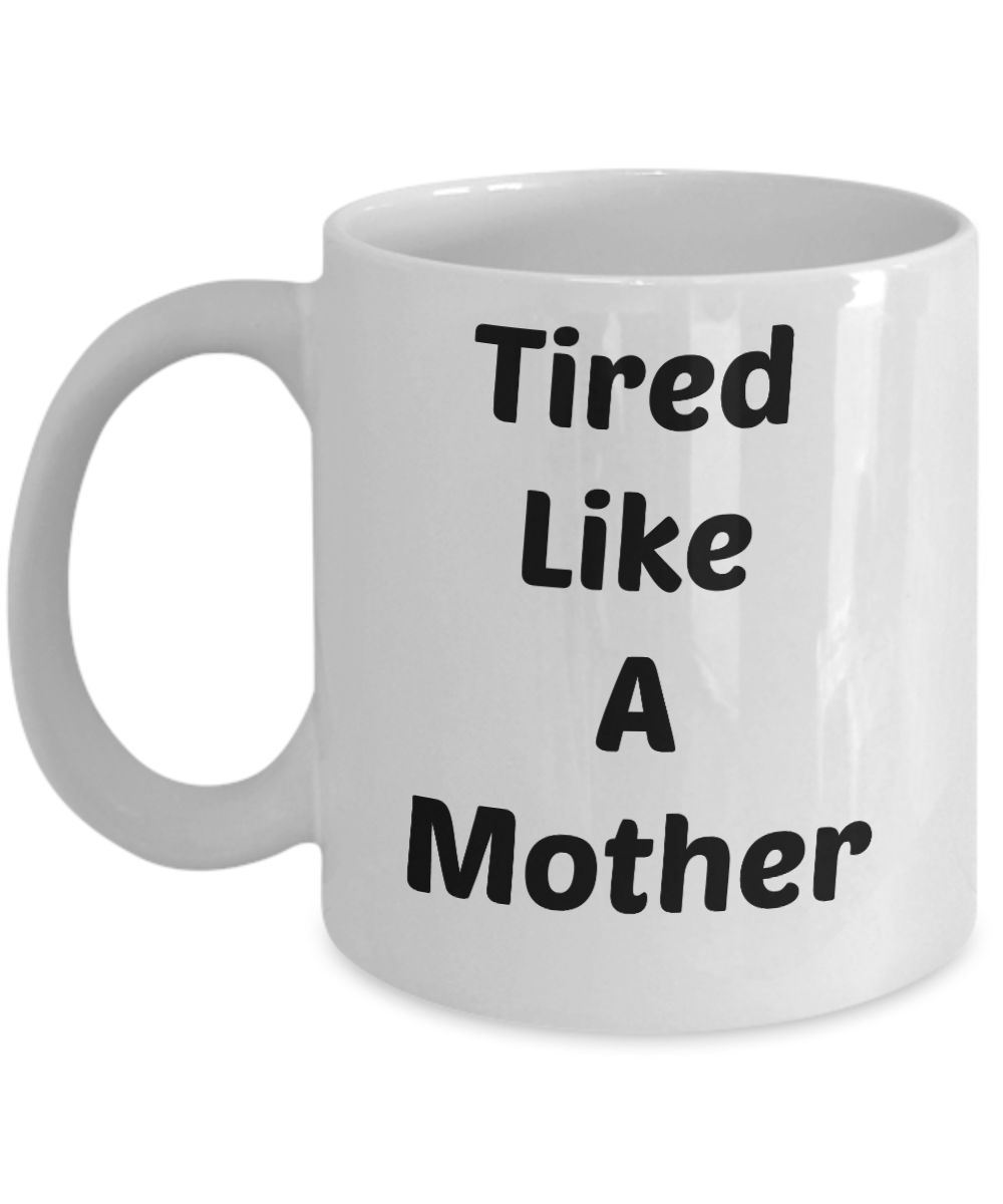 Tired like a mother coffee mug