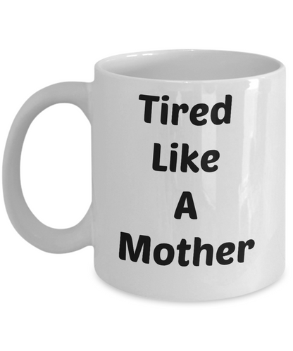Tired like a mother coffee mug