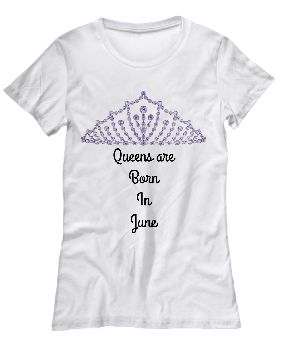 Queens Are Born In June Custom Printed T-Shirt