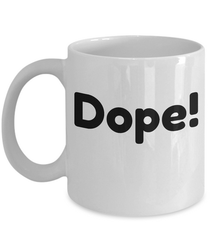 Funny Coffee Mug-Dope!-Tea Cup Gift for friends cool slang Mug With Sayings Funny