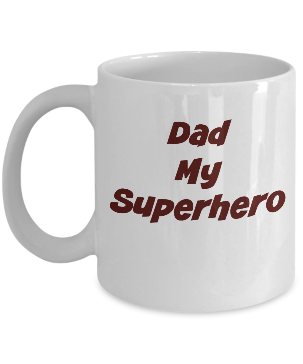 Dad My Superhero- Novelty Coffee Mug Gift- Father's Day Birthday Anytime Ceramic Coffee Cup