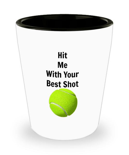 Tennis Ceramic Shot Glass-Hit Me With Your Best Shot-Funny Sports Shooter