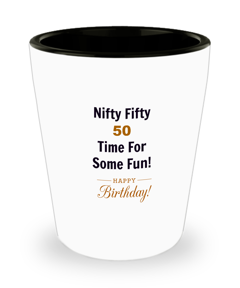 50th Birthday Ceramic Shot Glass/ Nifty Fifty 50 Time For Some Fun/ Novelty Gifts Fun Gifts