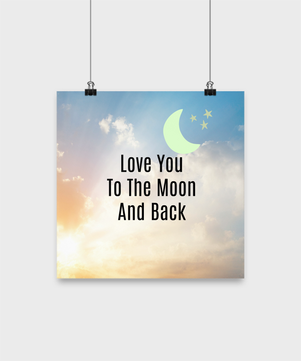 Motivational Poster 12"- Love You To the Moon And Back- Wall Hanging Art-Sentiment Poster Home Decor