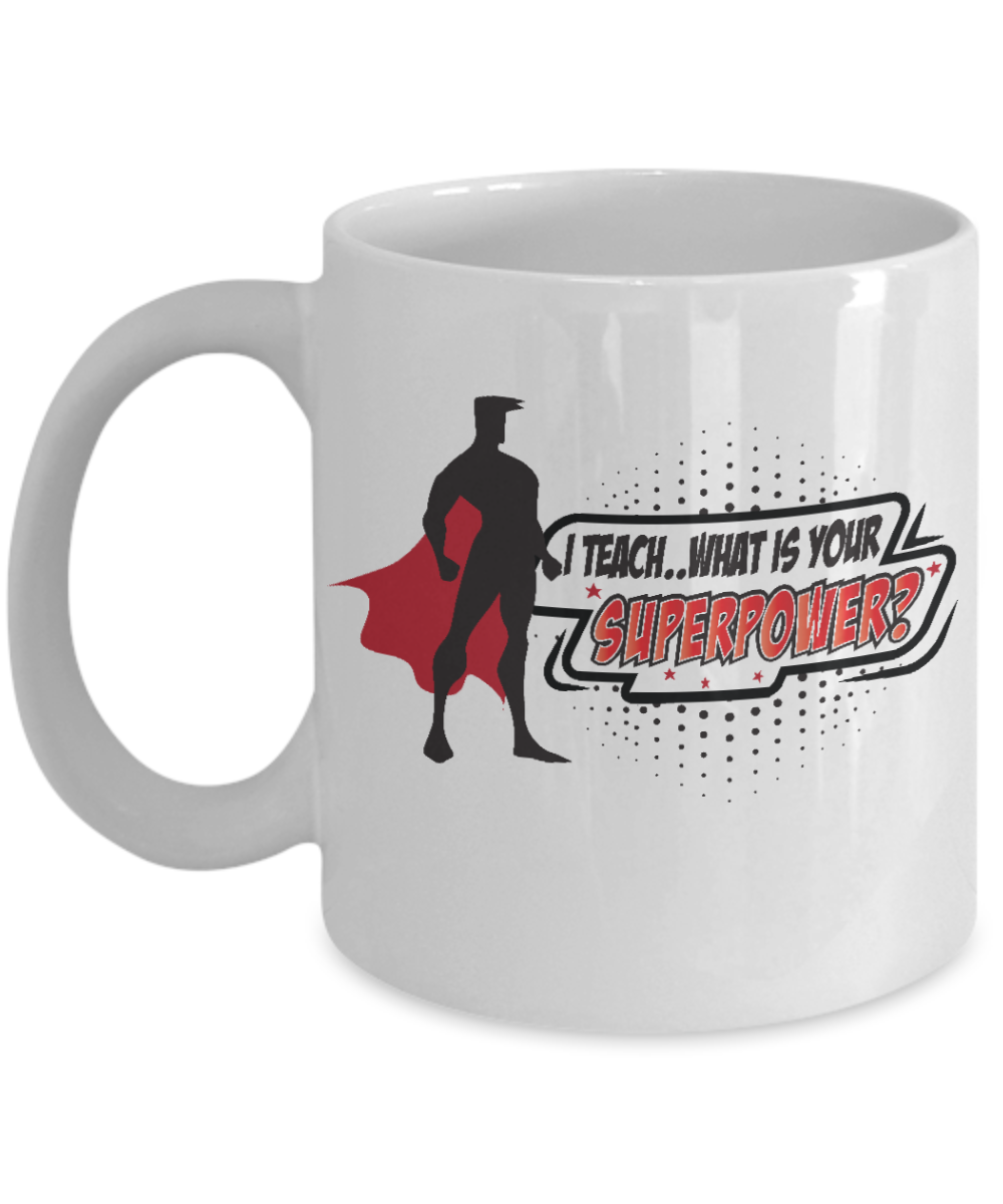 I teach what's your super powers men mugs