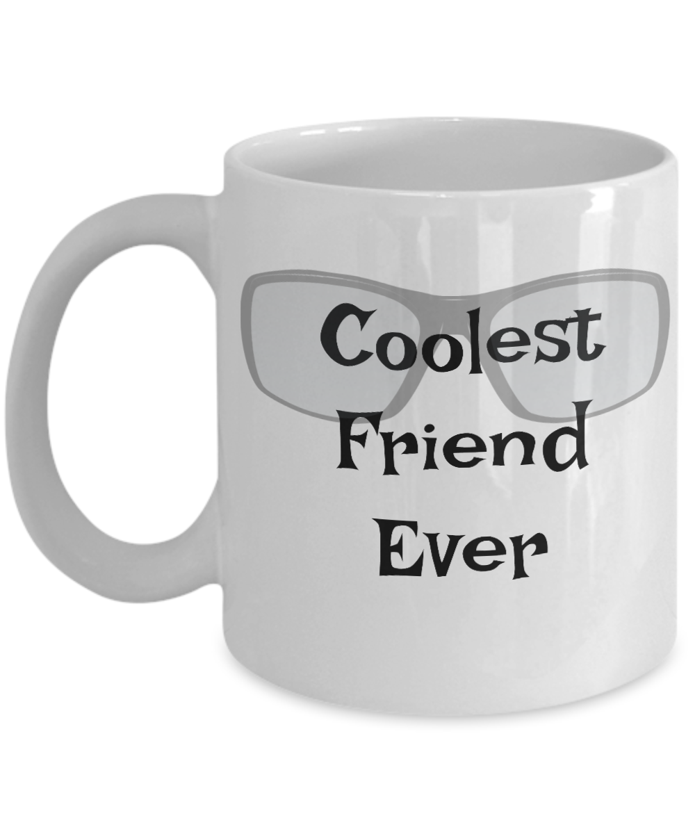 Funny Coffee Mug-Coolest Friend Ever-Cup Gift Novelty Tea Women Men friendship