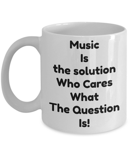 Funny Coffee Mug-Music Is The Solution-novelty-tea cup gift-artist-musicians-composers