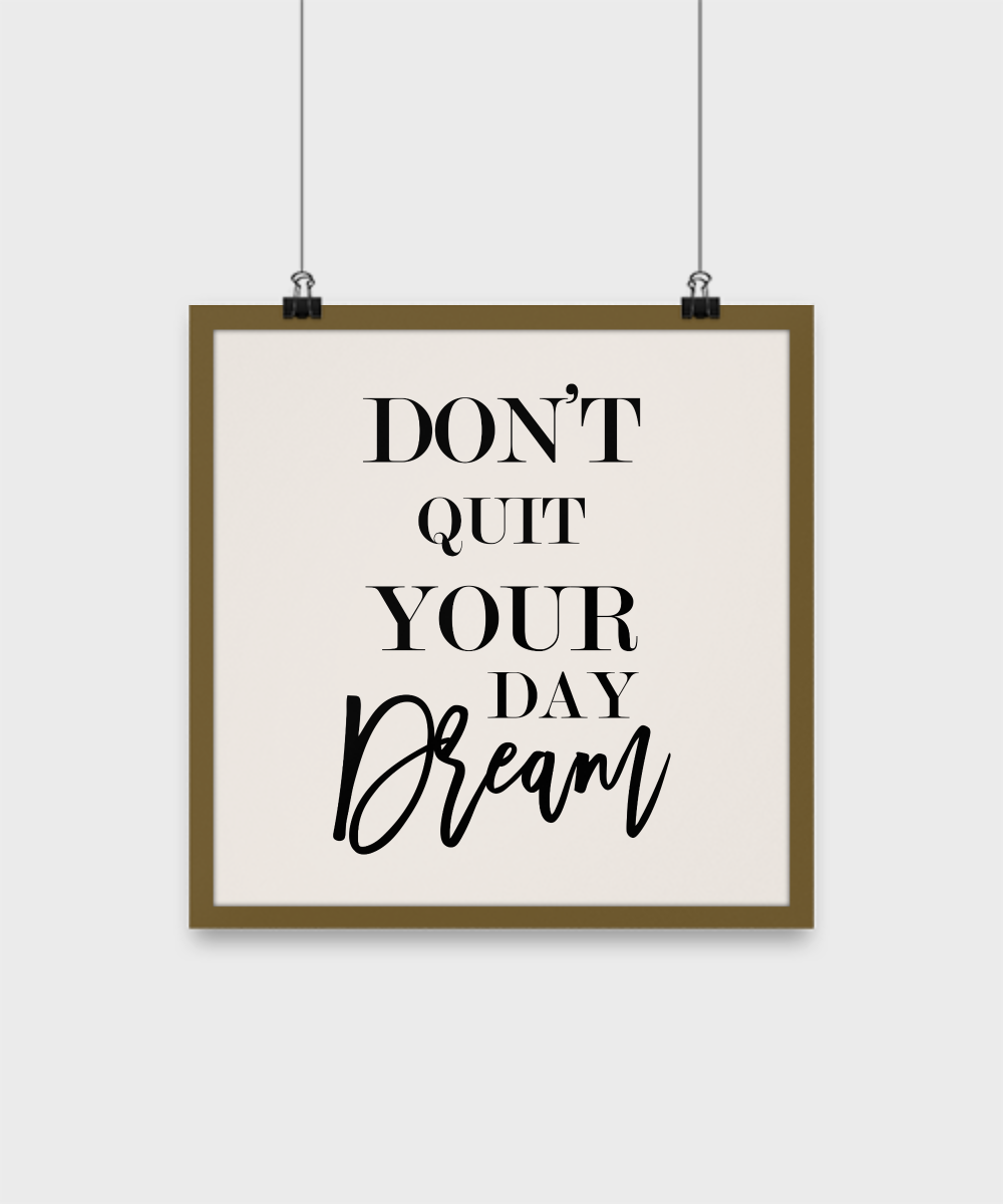 Don't quit your day dream-motivational-room-home-wall-art-decor-hangings-poster gift-12"