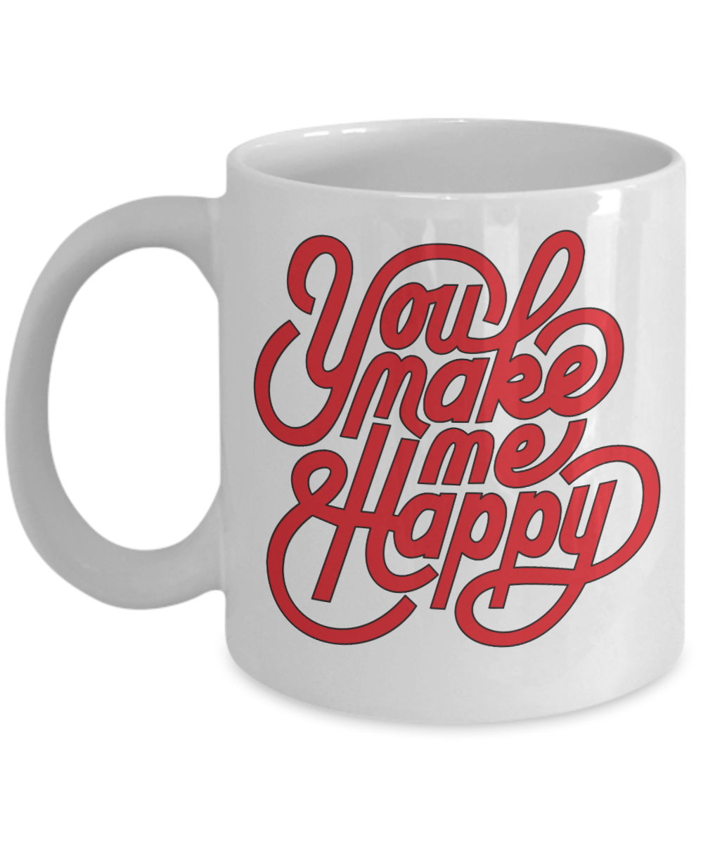 Statement coffee mug You Make Me Happy gift for couples