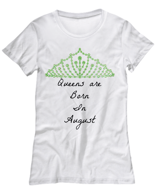 Queens Are Born In August Custom T-Shirt