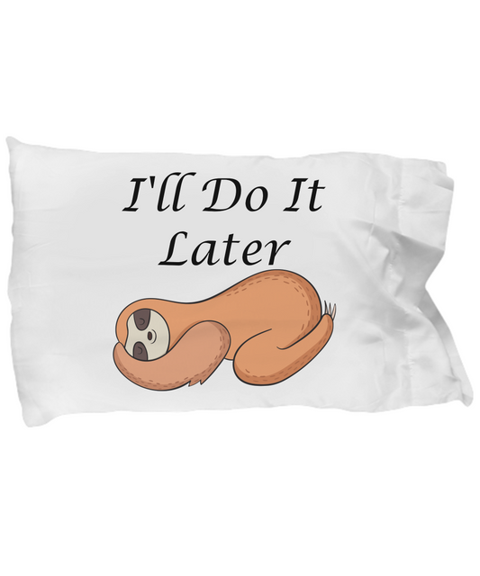 Sloth Pillowcase I'll Do It Later Funny cotton standard Pillow cover gift