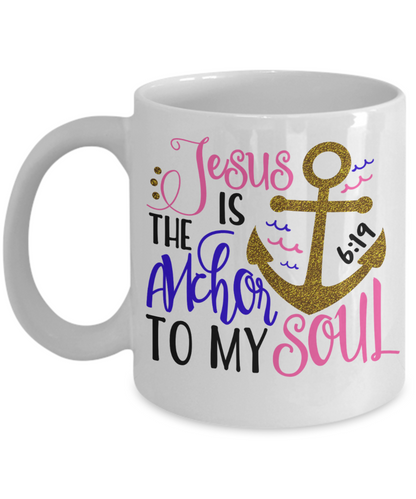 Jesus is the anchor to my soul coffee mug tea cup
