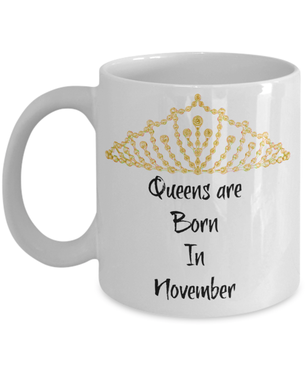 Queens Are Born In November Novelty Coffee Mug Cool Custom Printed Coffee Cup Mug