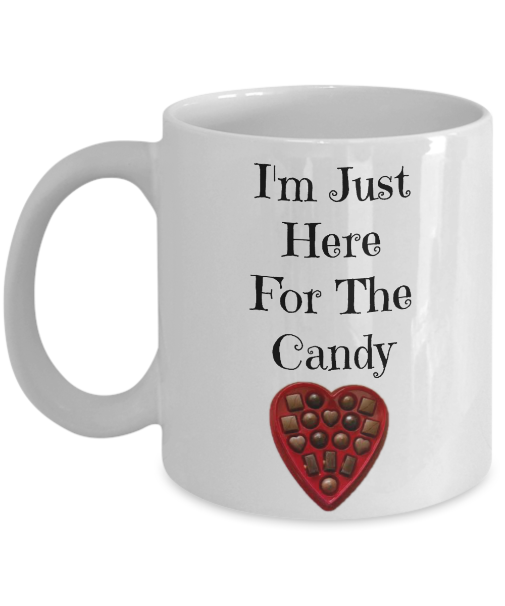 I'm just here for the candy-valentine's mug