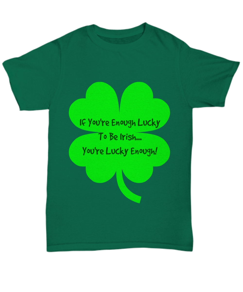 If you're enough lucky to be Irish Green t-shirt