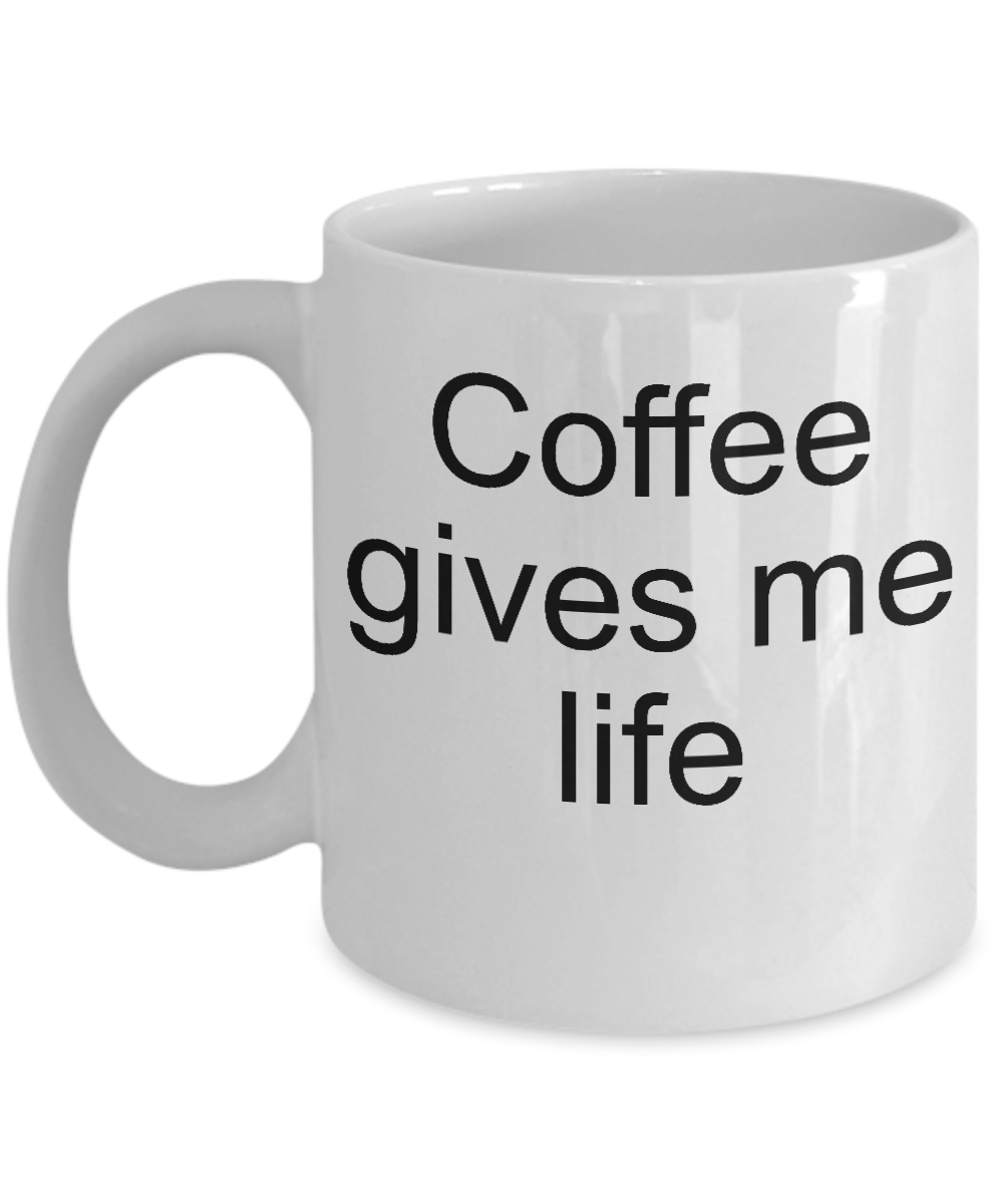 coffee gives me life coffee mug