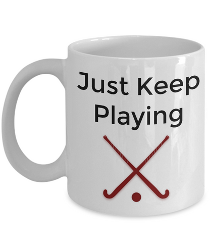 Novelty Coffee Mug/Just Keep Playing Hockey/Sports Coffee Cup/Hockey Players Fans
