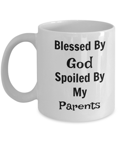 Novelty Coffee Mug-Blessed By God Spoiled By My Parents-Tea Cup Gift Mom Dad Mug Sayings Funny
