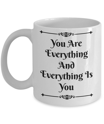 Novelty Coffee Mug-You Are Everything Is You-Tea Cup Gift Sentiment couples valentines birthday
