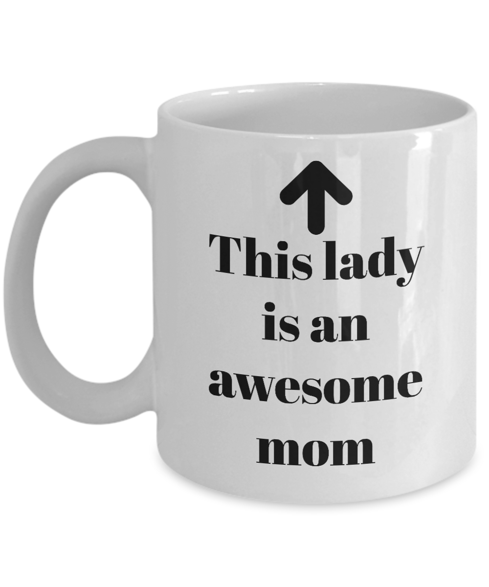 This lady is an awesome mom-coffee mug-tea cup-gift-novelty-funny-mother's day-mom-wife