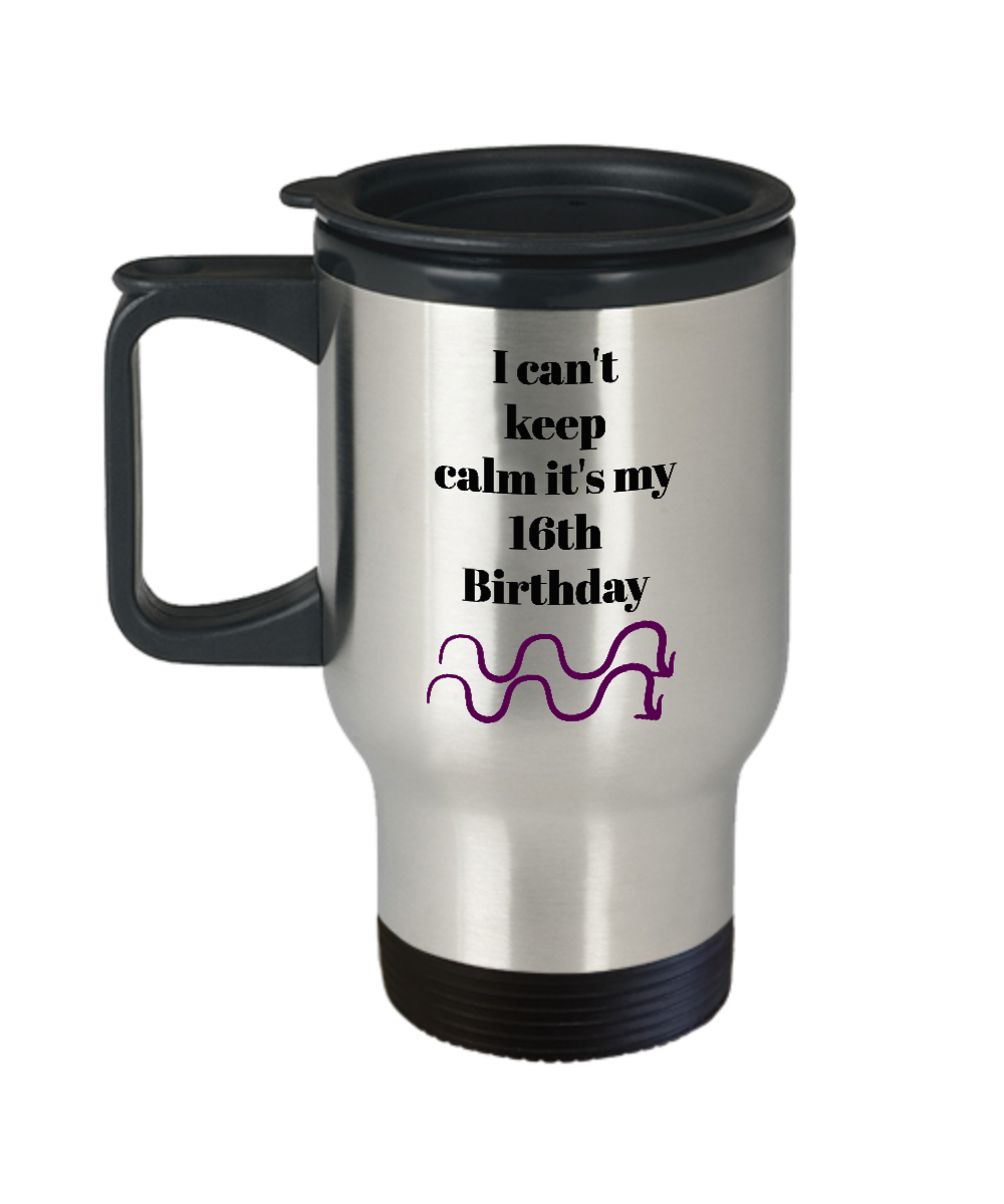 I can't keep calm it's my 16th birthday funny travel mugs