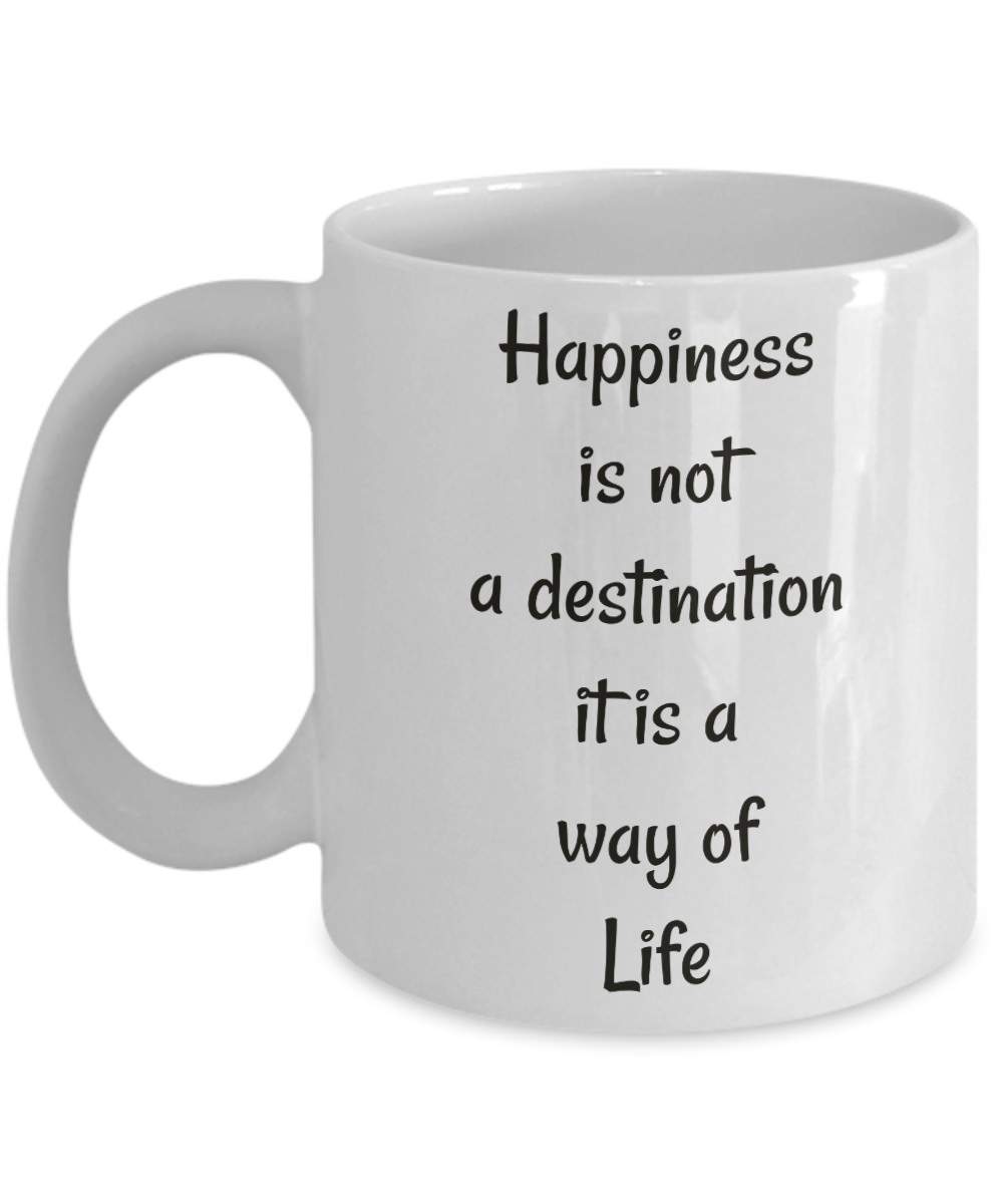 Happiness is a way of life-motivational-coffee mug- tea cup- gift- novelty-inspirational