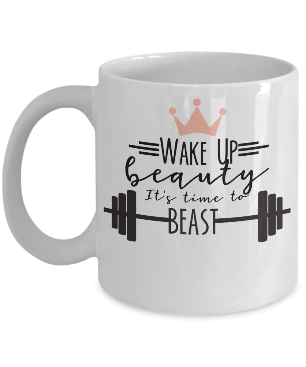 wake up beauty it is time to beast women boss mother funny coffee mug