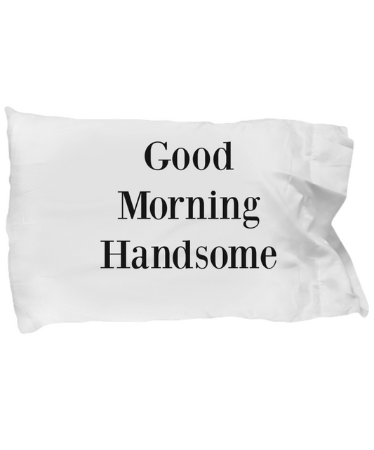 Pillowcase Cover Good Morning Handsome Custom Wedding Anniversary Gift standard