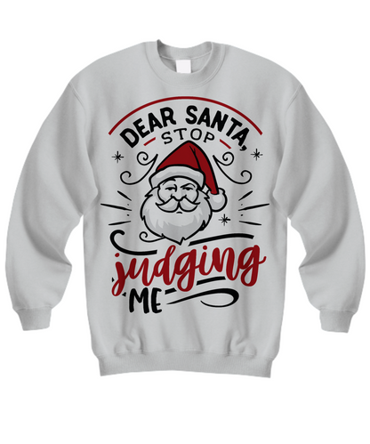 Funny Christmas Sweatshirt T-Shirt Dear Santa stop Judging Me Custom