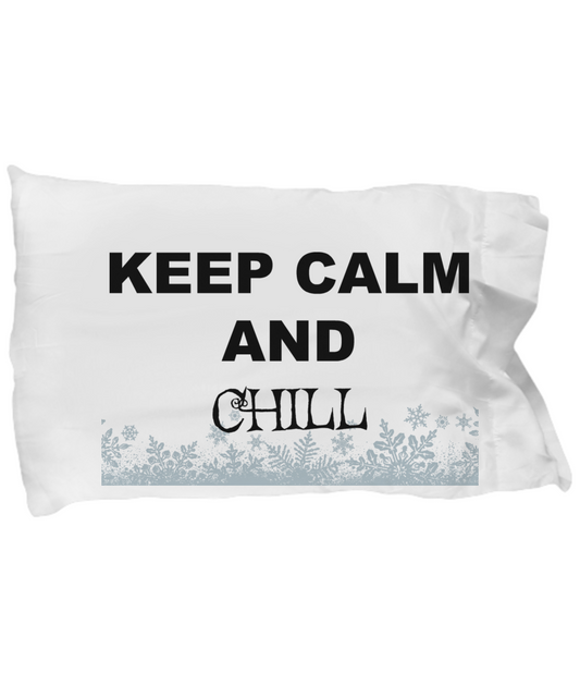 Pillowcase-Keep Calm And Chill-Custom Funny Pillow Cover Birthday gift Bedroom Decor Standard