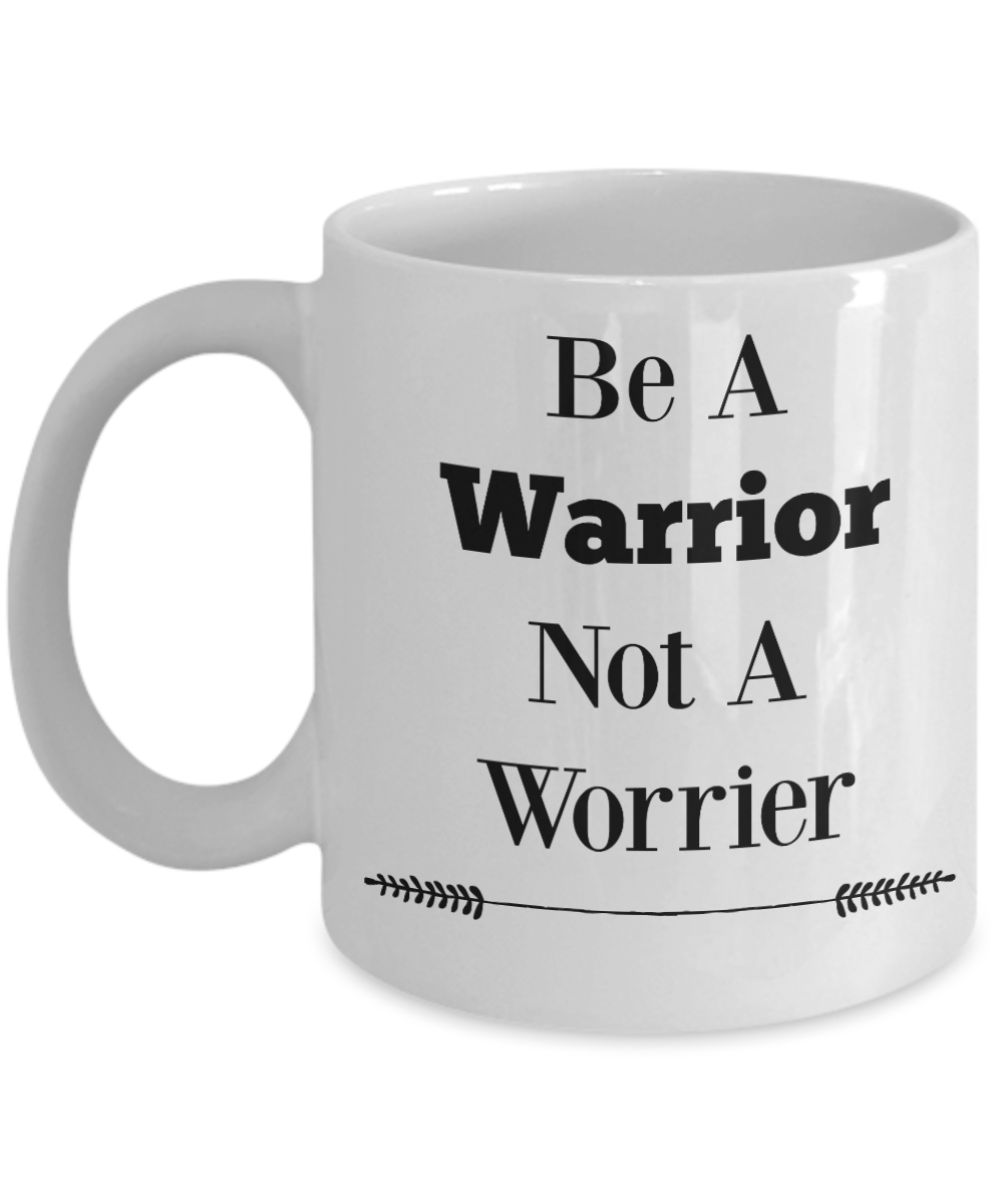 Novelty Coffee Mug-Be A Warrior Not A Worrier-Cup Gift Mugs With Sayings Women Motivational
