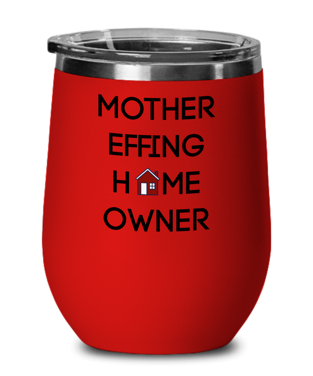 Home Owner Wine Tumbler Funny Wine Glass Insulated