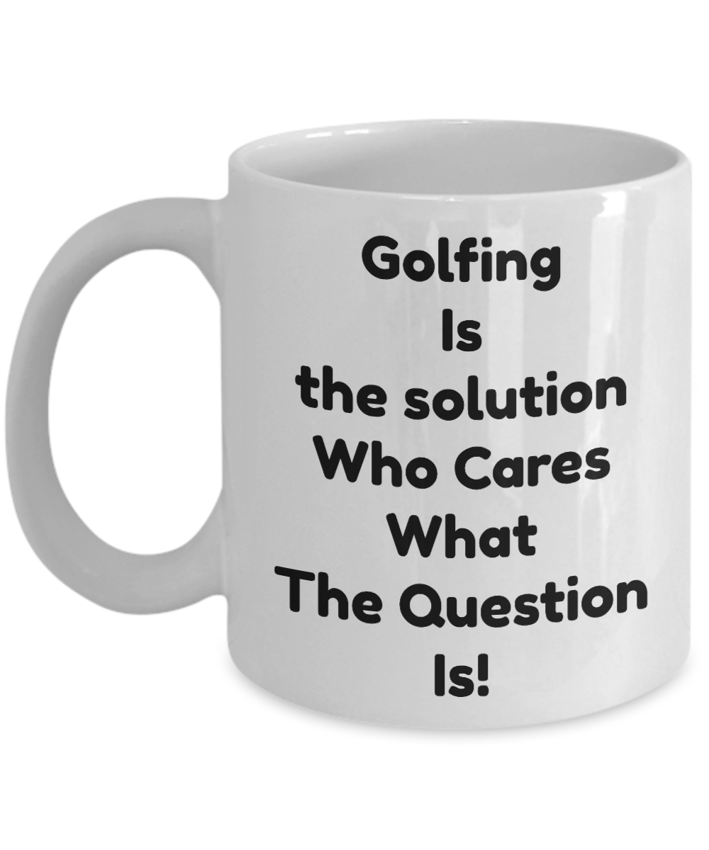 Golfing coffee mug- Golfing Is The Solution-novelty-tea cup gift-men-women-golfers-dad-mom-grandpa