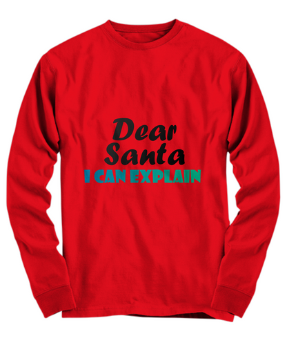 Funny T-Shirt/Dear Santa I Can Explain/Red Long Sleeve/Unisex/For Friends/Novelty Holiday Shirts