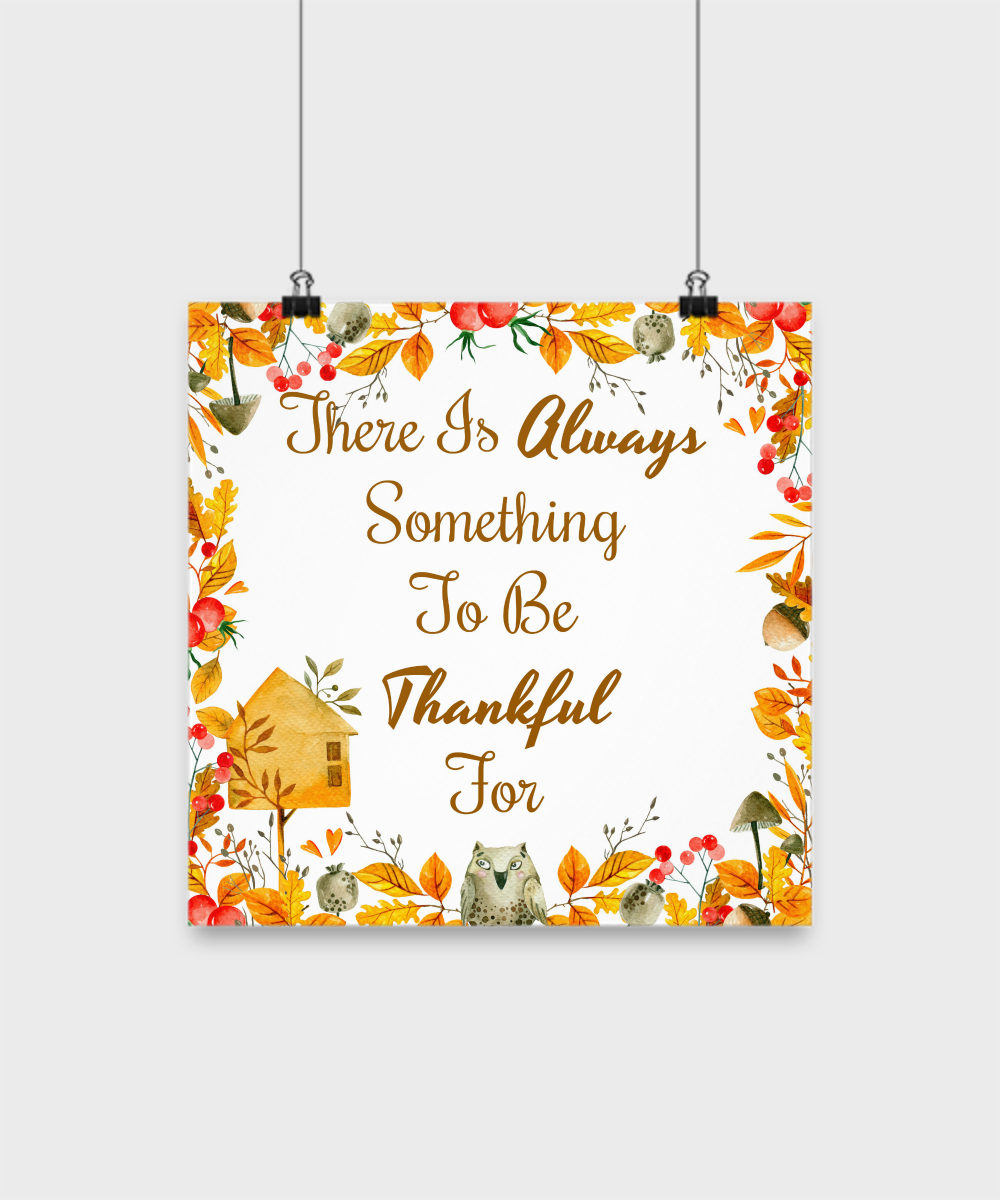 Poster-There Is Always Something To Be Thankful For-Inspirational Wall Decor