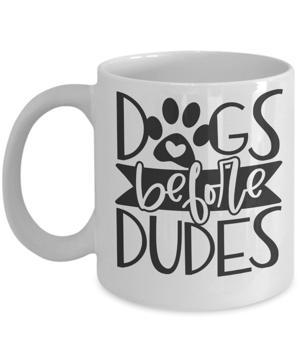Dogs before Dudes Coffee Mug Women Dog Lovers Owners Funny Mug
