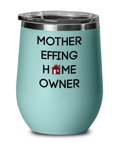 Home Owner Wine Tumbler Funny Wine Glass Insulated