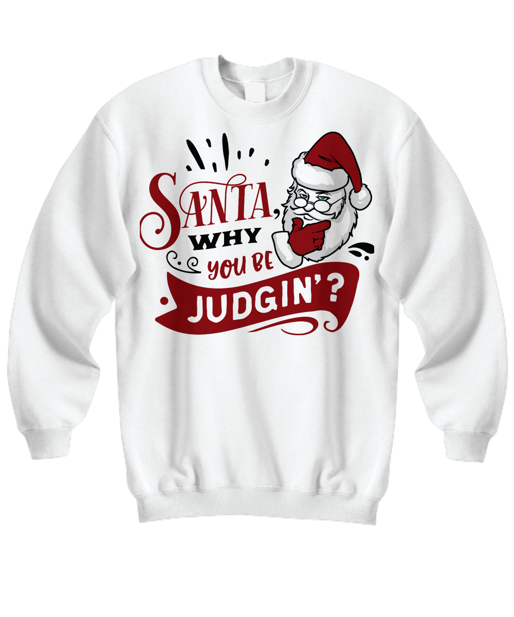 Funny Santa T-Shirt Sweatshirt Christmas Shirt Gift Unisex