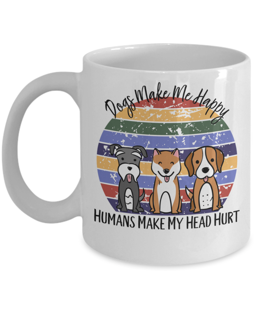 Dogs Make Me Happy Funny Coffee Mug Coffee Lover Gift