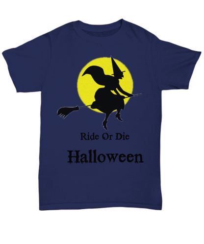 Halloween T-Shirt Witch Ride Or Die Halloween Gothic celebrations gift for her birthday gift cotton