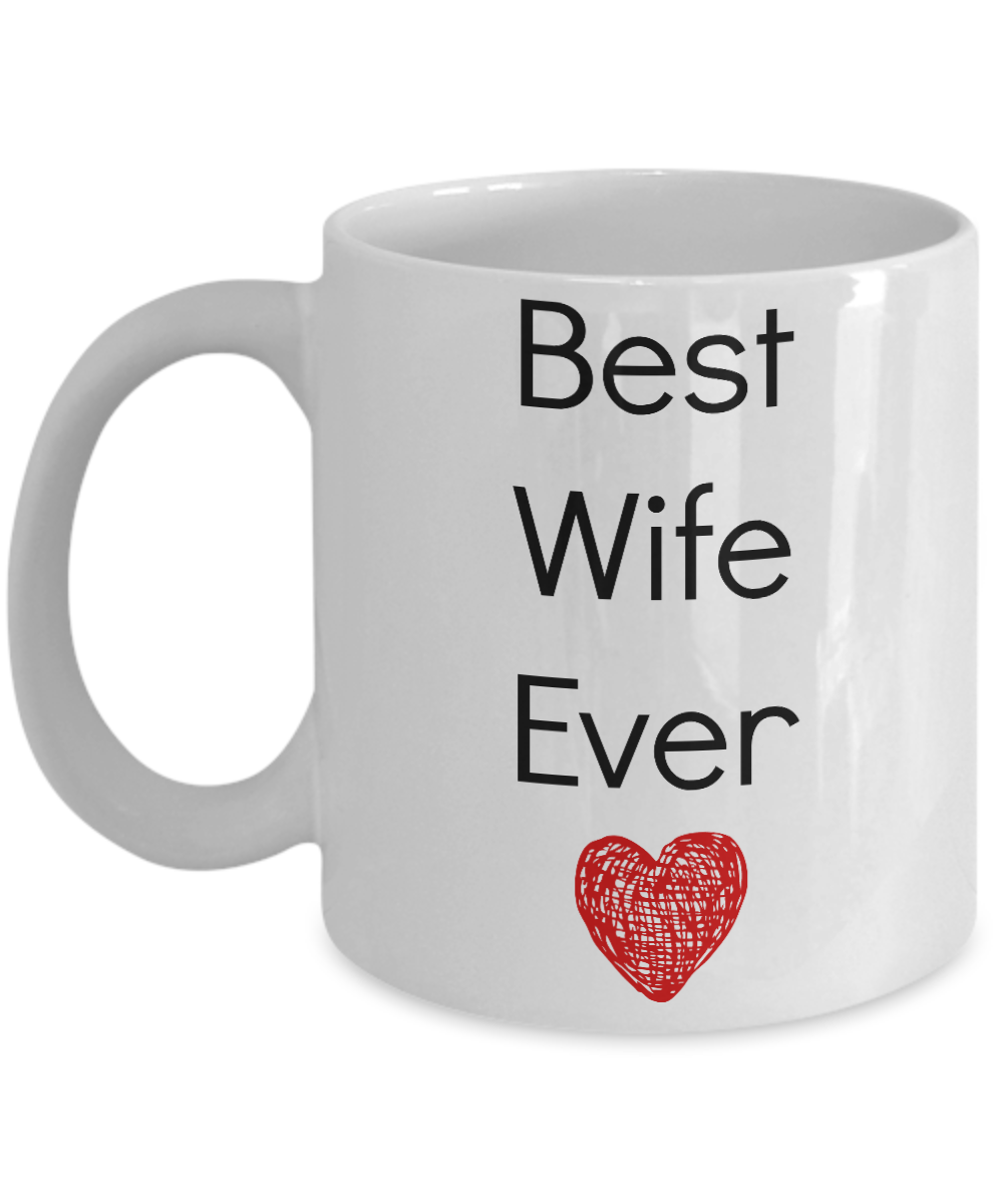 Valentine Coffee Mug-Best Wife Ever-Tea Cup Gift Novelty Mug With Sayings