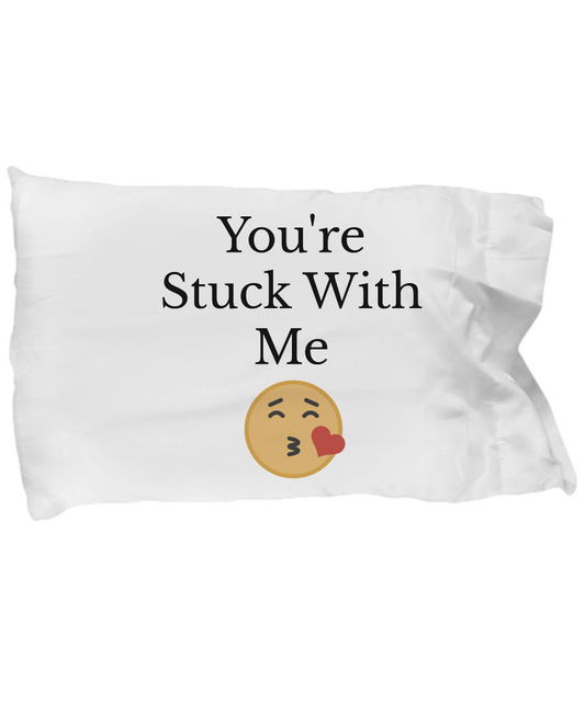 Funny Custom Pillowcase You're Stuck With Me Gift for Couples Anniversary Birthday Sentiment Bed home decor