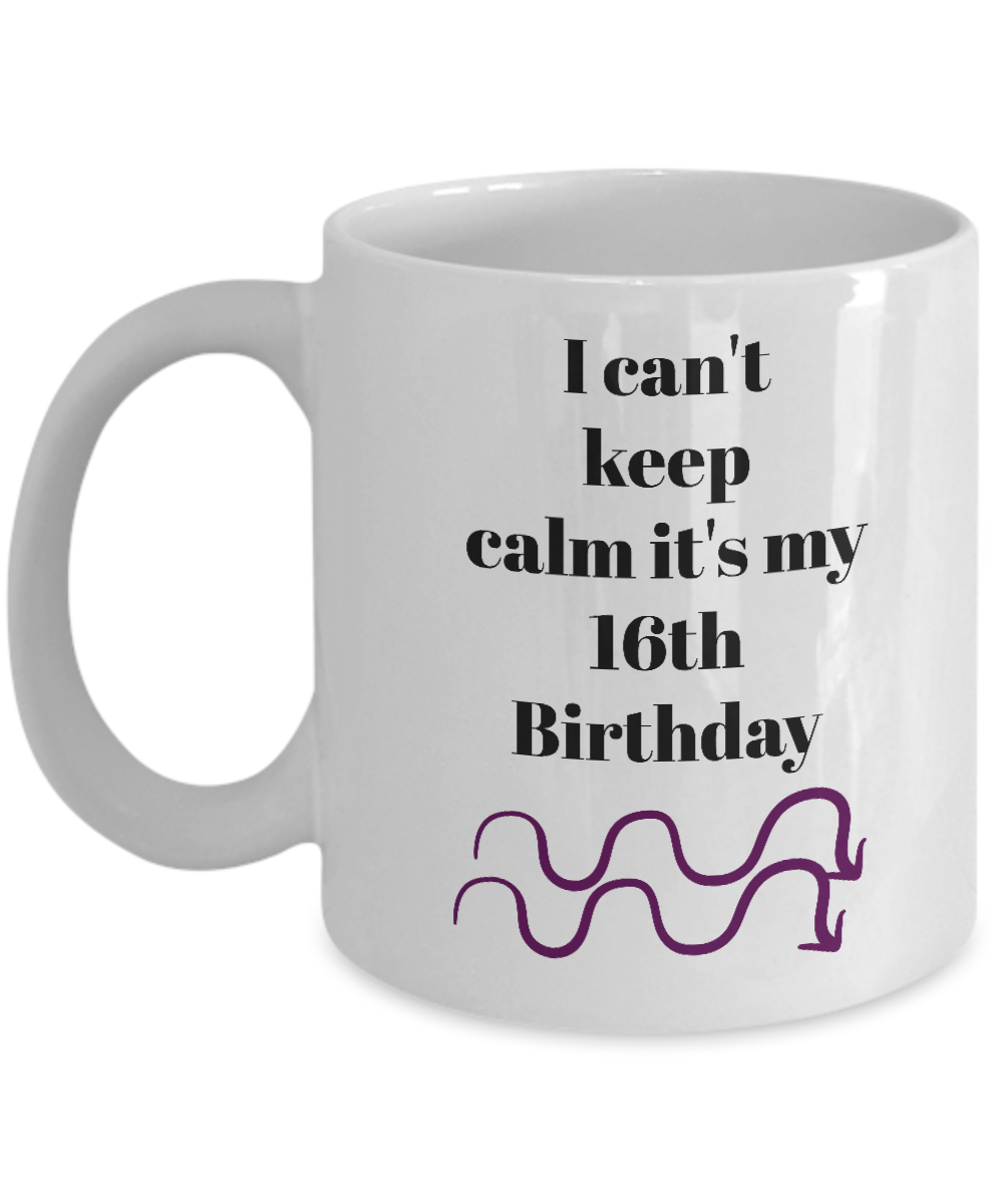 I can't keep calm it's my 16th birthday funny coffee mugs