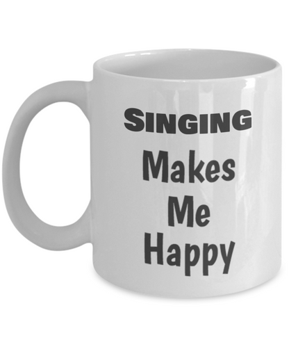 Singing Makes Me Happy Novelty Coffee Mug Tea Cup Mug With Sayings Singers Entertainers