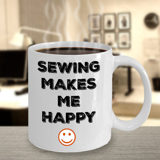 Sewing Makes Me Happy Novelty Coffee Mug Sentiment Gifts Holidays Fun Inexpensive Sewing Gift