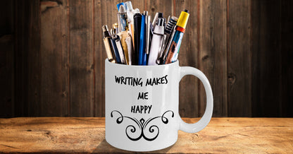 Writing Makes Me Happy- Novelty Coffee Mug- Sentiment Cup With Sayings Office